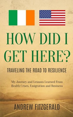How Did I Get Here? | Traveling The Road To Resilience | Andrew Fitzgerald