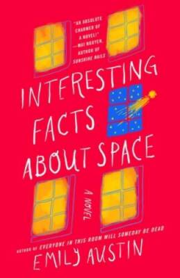 Interesting Facts about Space: A Novel - Hardcover By Austin, Emily - ACCEPTABLE
