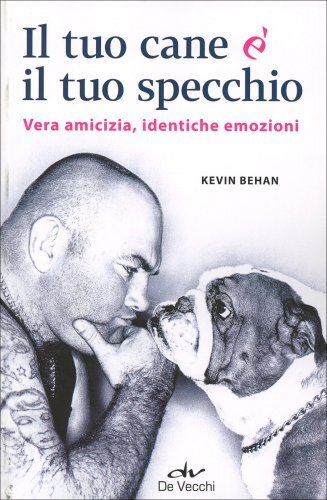 LIBRO IL TUO CANE È IL TUO SPECCHIO - KEVIN BEHAN