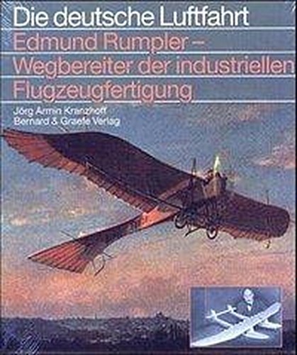Edmund Rumpler, Wegbereiter Der Industriellen Flugzeugfertigung, Jörg