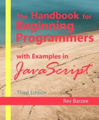 The Handbook for Beginning Programmers with Examples in JavaScript