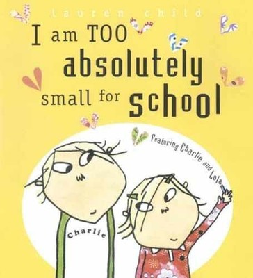 I Am Too Absolutely Small for School - Hardcover, by Child Lauren - Very Good x