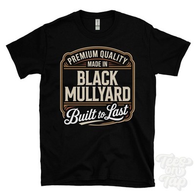 MADE IN BLACK MULLYARD PREMIUM QUALITY BUILT TO LAST T-SHIRT keady nrth ireland