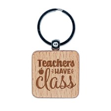 Teachers Have Class Pun Student School Engraved Wood Square Keychain Tag Charm