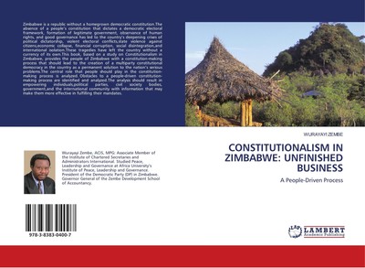 CONSTITUTIONALISM IN ZIMBABWE: UNFINISHED BUSINESS Wurayayi Zembe