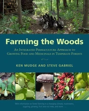 Farming the Woods : An Integrated Permaculture Approach to Growing Food and M...