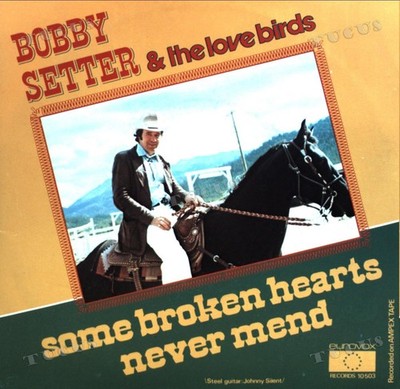 Bobby Setter Showband & The Love Birds - Some Broken Hearts Never Mend 7'' '*