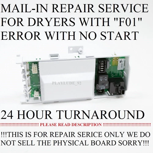Please Read Listing First Mail-In Repair Service Dryer Board F01 / F1 Error Code