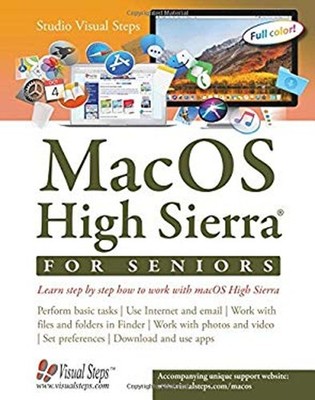 MacOS High Sierra for Seniors : Learn Step by Step How to Work wi