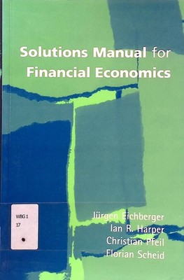 Solutions Manual For Financial Economics Eichberger, Jürgen, Ian R. Harper Chris