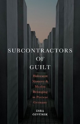 Subcontractors of Guilt: Holocaust Memo... by Özyürek, Esra Paperback / softback