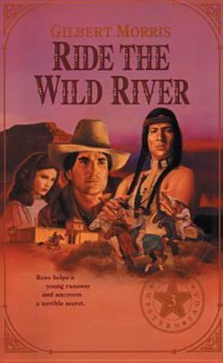 Ride the Wild River by Gilbert Morris