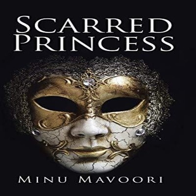 Scarred Princess Minu Mavoori Hardcover Author Solutions Inc