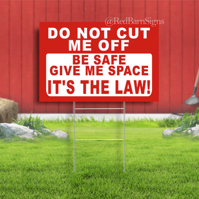 Do Not Cut Me Off Be Safe Give Me Space Indoor Outdoor Yard Sign with metal