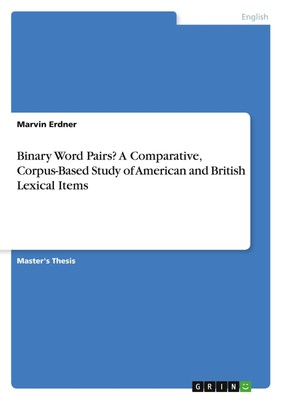 Binary Word Pairs? A Comparative, Corpus-Based Study of American and British...