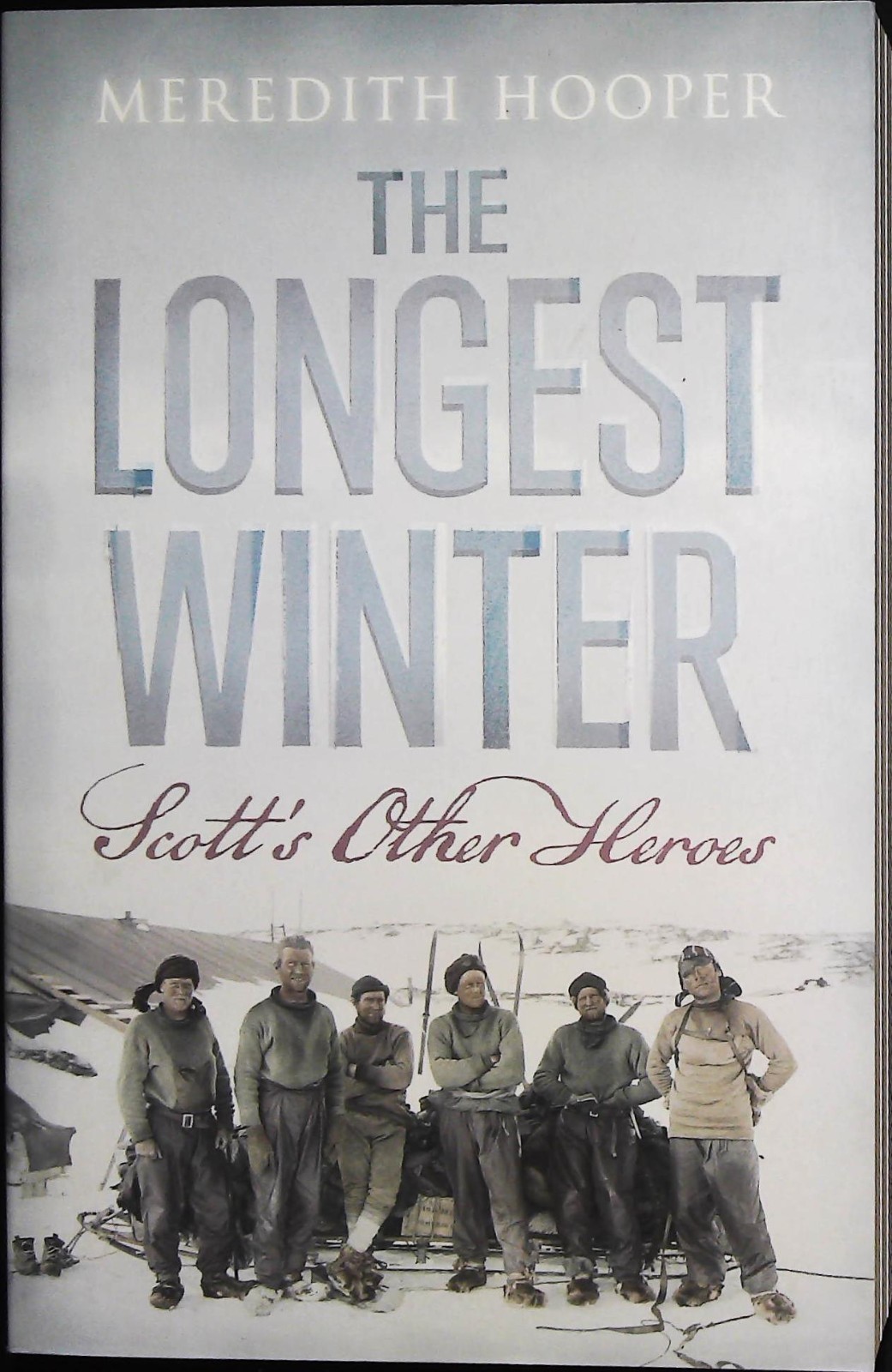 Longest Winter Captain Scott's Other Heroes by Meredith Hooper Paperback Book