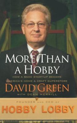 More Than a Hobby: How a $600 Startup Bec- 9781595559838, David Green, paperback