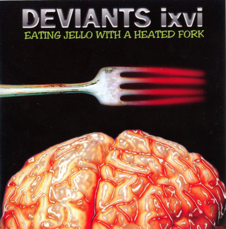 Deviants IXVI Eating Jello With a Heated Fork (CD) Album