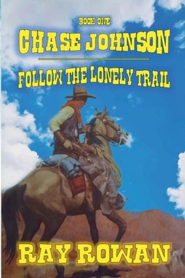 Ray Rowan | Chase Johson - Follow The Lonely Trail | Taschenbuch | Englisch