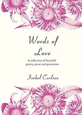 Words of Love: A Collection of Beautiful Poetry, Prose and Quota