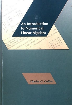 An Introduction to Numerical Linear Algebra; The Prindle, Weber & Schmidt Series