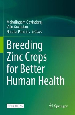 Breeding Zinc Crops for Better Human Health Velu Govindan