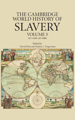 The Cambridge World History of Slavery: Volume 3, AD 1420–AD 1804 Eltis Engerman