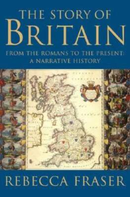 The Story of Britain: From the Romans to the Present: A Narrative History - GOOD