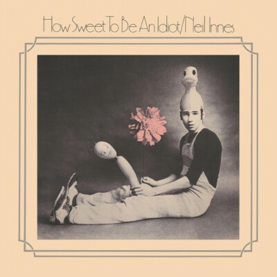 NEIL INNES - HOW SWEET TO BE AN IDIOT   CD NEU