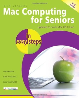 Mac Computers for Seniors In Easy Steps 2nd Edition,Nick Vandome