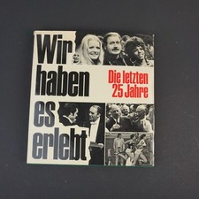 Wir haben es erlebt - Die letzten 25 Jahre [Bildband]