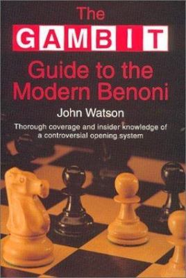 The Gambit Guide to the Modern Benoni by John Watson