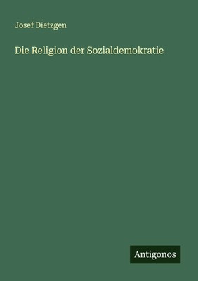 Josef Dietzgen | Die Religion der Sozialdemokratie | Taschenbuch | Deutsch