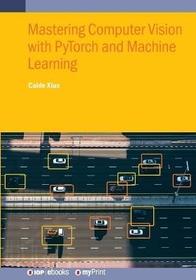 Mastering Computer Vision with PyTorch and Machine