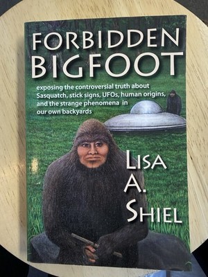 Forbidden Bigfoot : Exposing the Controversial Truth about Sasquatch, Stick...