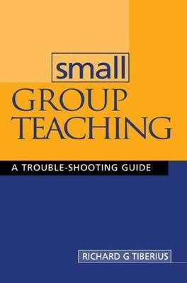 Small Group Teaching : A Trouble-shooting Guide, Hardcover by Tiberius, Richa...
