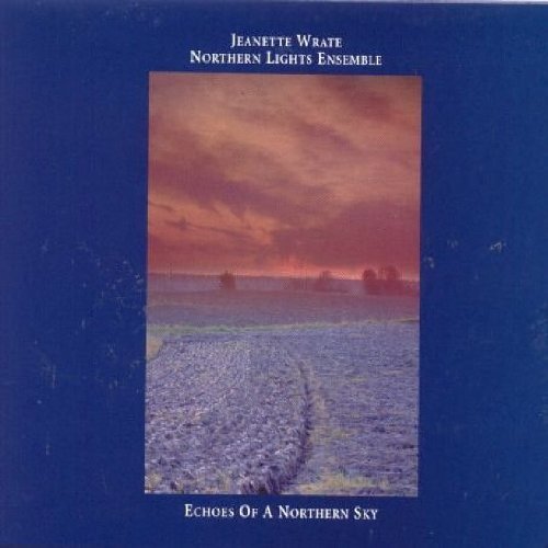 Jeanette Wrate, Northern Lights Ensemble - Echoes Of A Northern Sky