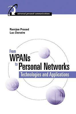 From WPANs to Personal Networks: Technologies and Applications by 