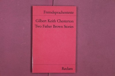 334587 Gilbert Keith Chesterton TWO FATHER BROWN STORIES Philipp Reclam jun.