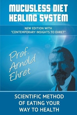 Arnold Ehret Mucusless Diet Healing System (Paperback)