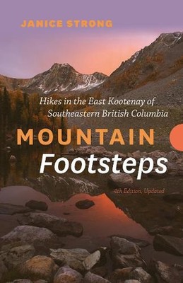 Mountain Footsteps Hikes in the East Kootenay of Southeastern British Columbia 4