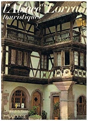 L'Alsace et la Lorraine Beautes de la France French Edition