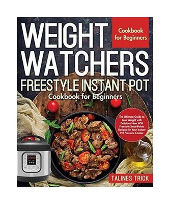 Weight Watchers Freestyle Instant Pot Cookbook for Beginners, Talines Trick