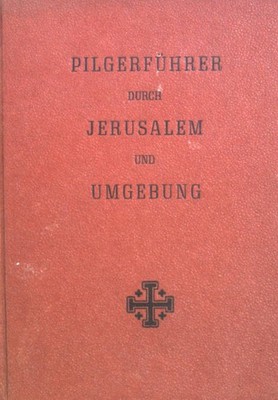 Pilgerführer durch Jerusalem und Umgebung. Stenner, Odorich: