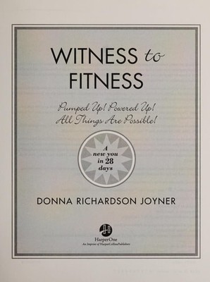 Witness to Fitness: Pumped Up! Powered Up! All Things Are Possible! by Joyner, D