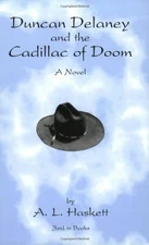 Duncan Delaney and the Cadillac of Doom - Paperback By A L Haskett - VERY GOOD