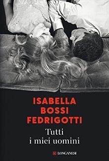 Tutti i miei uomini von Bossi Fedrigotti, Isabella | Buch | Zustand gut