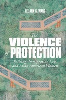 The Violence Of Protection | Policing, Immigration Law, And Asian American Women