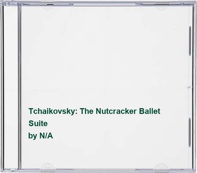 Tchaikovsky: The Nutcracker Ballet Suite -  CD 52VG The Cheap Fast Free Post