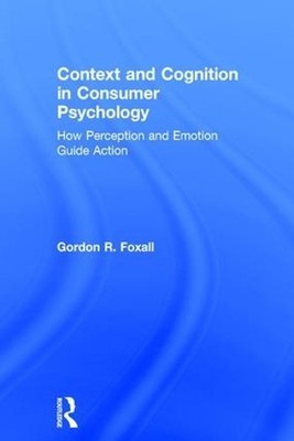 Context and Cognition in Consumer Psychology by Gordon Foxall - 9781138778191